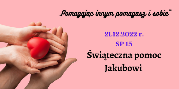 Świąteczna pomoc Jakubowi 21.12.2022 SP 15