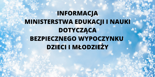 INFORMACJA MINISTERSTWA EDUKACJI I NAUKI DOTYCZĄCA BEZPIECZNEGO WYPOCZYNKU DZIECI I MŁODZIEŻY.png